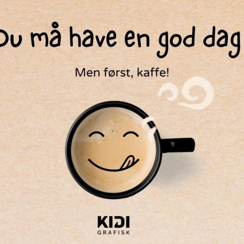 Du må have en god dag